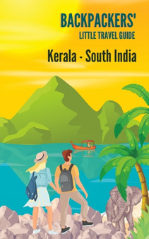 Backpackers' Little Travel Guide : Kerala - South India