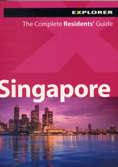 Singapore Explorer : The Complete Residents' Guide