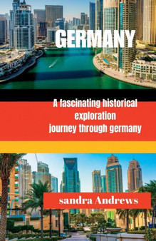 Germany Travel guide 2023 : A fascinating historical exploration journey through germany