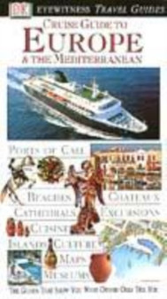 DK Eyewitness Travel Guide: Cruise Guide to Europe  the Mediterranean