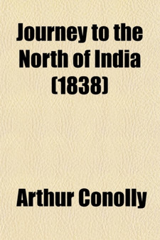 Journey to the North of India (Volume 2); Overland from England, Through Russia, Persia, and Affghaunistaun
