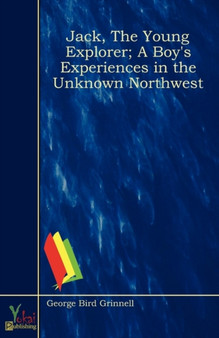 Jack, The Young Explorer; A Boy's Experiences in the Unknown Northwest