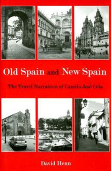Old Spain and New Spain : The Travel Narratives of Camilo Jose Cela