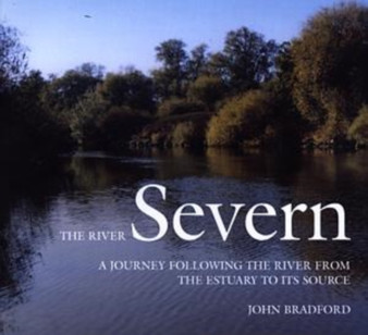 River Severn, The - A Journey Following the River from the Estuary to Its Source