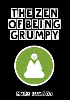 The Zen of Being Grumpy by Mark Lawson - Paperback
