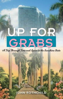 Up for Grabs : A Trip Through Time and Space in the Sunshine State