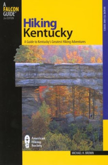 Hiking Kentucky : A Guide To Kentucky's Greatest Hiking Adventures