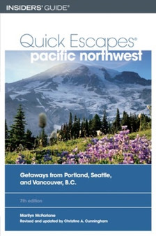 Quick Escapes Pacific Northwest : Getaways from Portland, Seattle, and Vancouver, B.C.