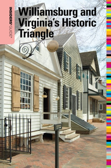 Insiders' Guide (R) to Williamsburg : And Virginia's Historic Triangle
