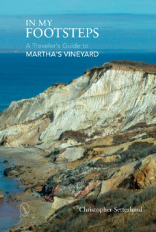 In My Footsteps : A Traveler's Guide to Martha's Vineyard