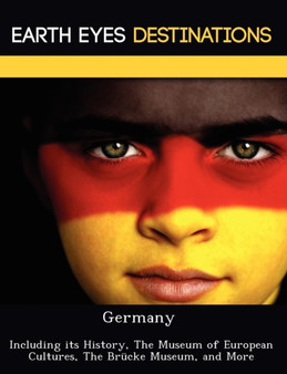 Germany : Including its History, The Museum of European Cultures, The Brucke Museum, and More