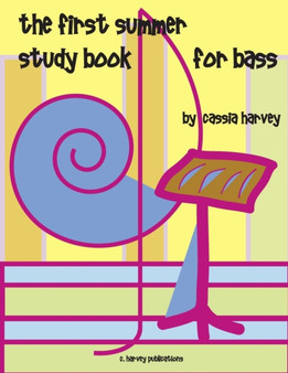 The First Summer Study Book for Bass by Cassia Harvey - Paperback