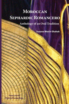 Moroccan Sephardic Romancero : Anthology of an Oral Tradition by Susana Weich-Shahak - Paperback
