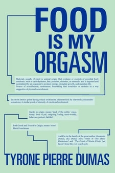 Food Is My Orgasm by Tyrone Pierre Dumas - Paperback