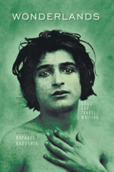 Wonderlands : Good Gay Travel Writing