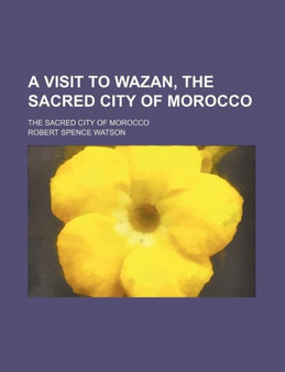 A Visit to Wazan, the Sacred City of Morocco; The Sacred City of Morocco