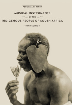 The Musical Instruments of the Indigenous People of South Africa by Percival Kirby - Hardback