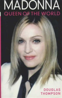 Madonna : Queen of the World by Douglas Thompson - Paperback