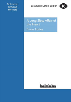 A Long Slow Affair of the Heart