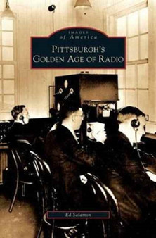 Pittsburgh's Golden Age of Radio by Ed Salamon - Hardback