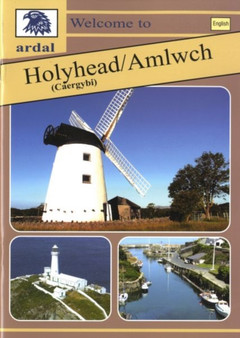 Ardal Guides: Welcome to Holyhead Amlwch
