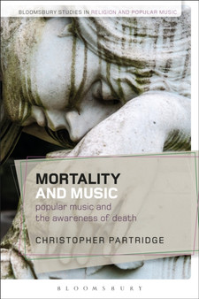 Mortality and Music : Popular Music and the Awareness of Death by Christopher Partridge - Hardback