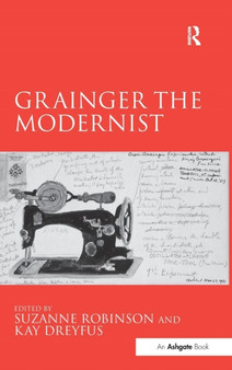 Grainger the Modernist by Suzanne Robinson - Hardback