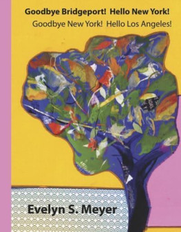 Goodbye Bridgeport! : Hello New York! Goodbye New York! Hello Los Angeles!