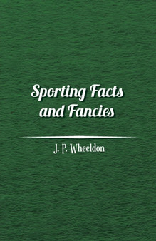 Sporting Facts and Fancies by J P Wheeldon - Paperback