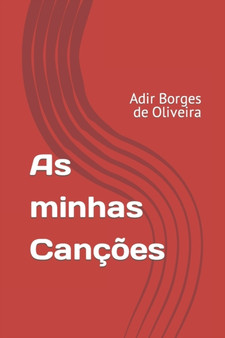 As minhas Cancoes : Adir Borges de Oliveira by Adir Boges Oliveira - Paperback