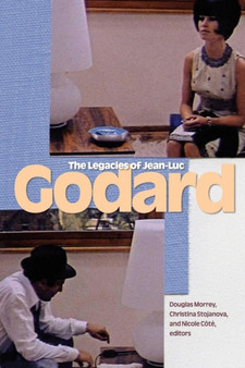 The Legacies of Jean-Luc Godard by Douglas Morrey - Paperback