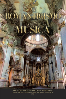 El Romanticismo En La Musica by Dr Adalberto Garcia de Mendoza - Paperback