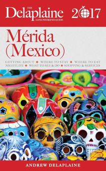 Merida (Mexico) - The Delaplaine 2017 Long Weekend Guide