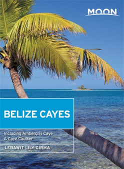Moon Belize Cayes (Second Edition) : Including Ambergris Caye  Caye Caulker