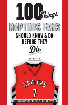 100 Things Raptors Fans Should Know  Do Before They Die