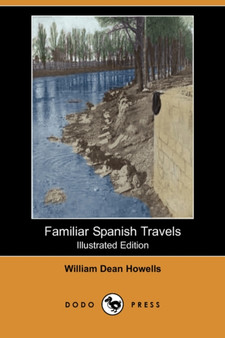 Familiar Spanish Travels (Illustrated Edition) (Dodo Press)
