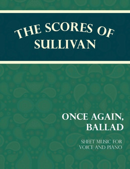 The Scores of Sullivan - Once Again, Ballad - Sheet Music for Voice and Piano by Arthur Sullivan - Paperback