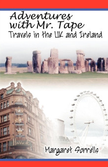 Adventures with Mr. Tape : Travels in the UK and Ireland