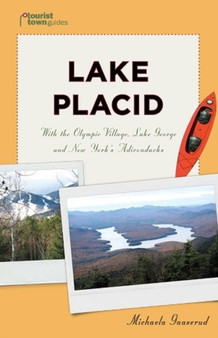Lake Placid : With the Olympic Village, Lake George and New York's Adirondacks