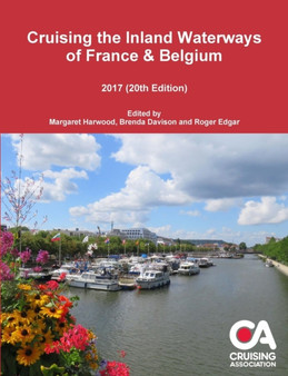 Cruising the Inland Waterways of France  Belgium 2017 (20th Edition)