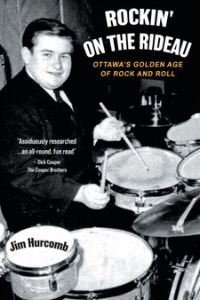 Rockin' On The Rideau : Ottawa's Golden Age of Rock and Roll by Jim Hurcomb - Paperback