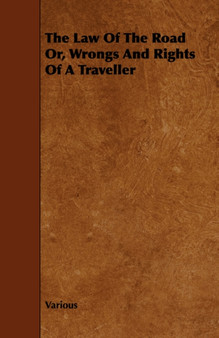 The Law Of The Road Or, Wrongs And Rights Of A Traveller