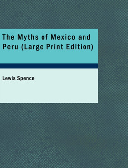 The Myths of Mexico and Peru