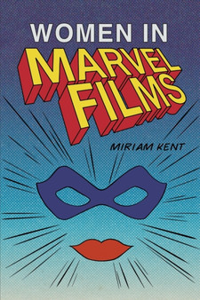 Women in Marvel Films by Miriam Kent - Paperback