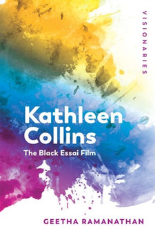 Kathleen Collins : The Black Essai Film by Geetha Ramanathan - Hardback