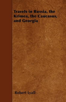 Travels in Russia, the Krimea, the Caucasus, and Georgia