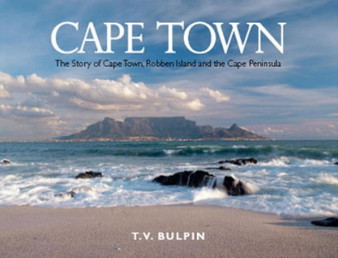 Cape Town : The Story of Cape Town, Robben Island and the Cape Peninsula