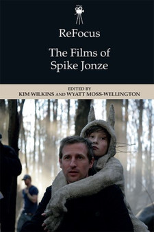 Refocus: the Films of Spike Jonze by Kim Wilkins - Hardback