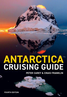 Antarctica Cruising Guide 4th Edition