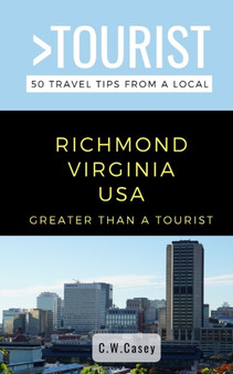 Greater Than a Tourist- Richmond Virginia USA : 50 Travel Tips from a Local : 2